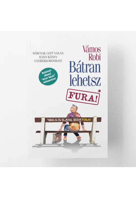 Bátran lehetsz FURA!